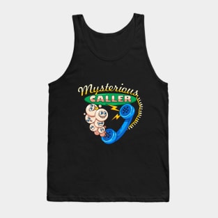 Mysterious caller Tank Top